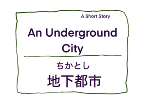 A Letter From An Underground City / 地下都市からの手紙