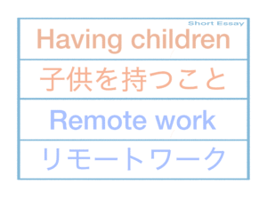 Having children/Remote work
